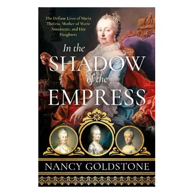 In the Shadow of the Empress - Goldstone, Nancy