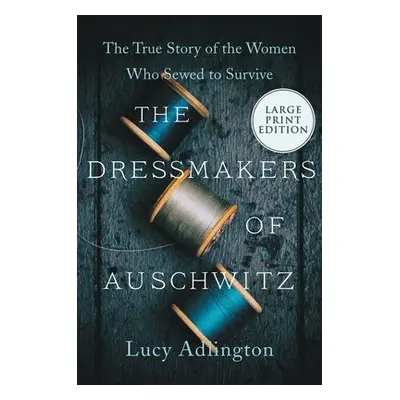 Dressmakers of Auschwitz - Adlington, Lucy