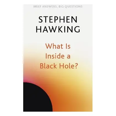 What Is Inside a Black Hole? - Hawking, Stephen