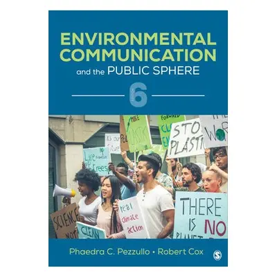 Environmental Communication and the Public Sphere - Pezzullo, Phaedra C. a Cox, Robert