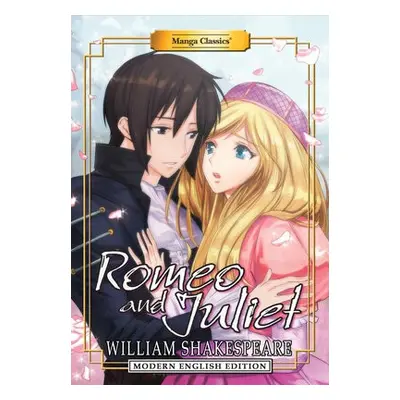 Manga Classics: Romeo and Juliet (Modern English Edition) - Shakespeare, William a Chan, Crystal