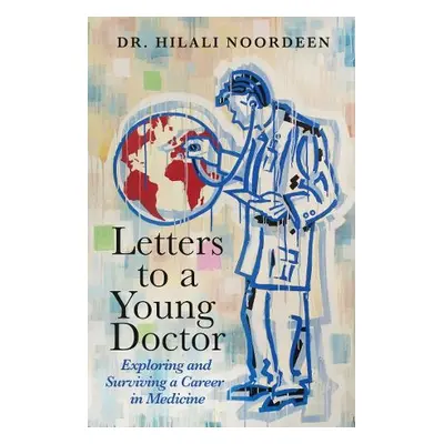 Letters to a Young Doctor - Noordeen, Dr. Hilali