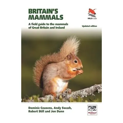 Britain's Mammals Updated Edition - Couzens, Dominic a Swash, Andy a Still, Robert a Dunn, J