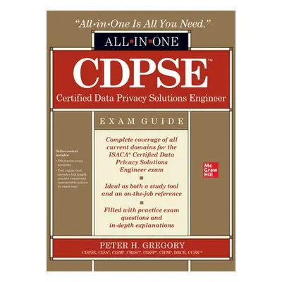 CDPSE Certified Data Privacy Solutions Engineer All-in-One Exam Guide - Gregory, Peter