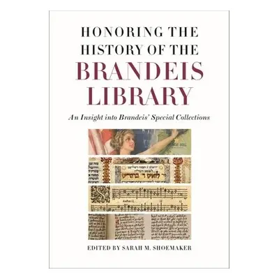 Honoring the History of the Brandeis Library – An Insight into Brandeis` Special Collections - S