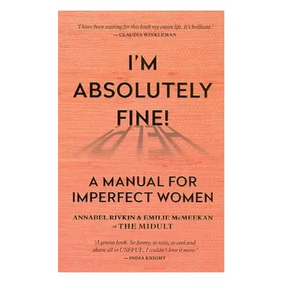 I'm Absolutely Fine! - Rivkin, Annabel a McMeekan, Emilie