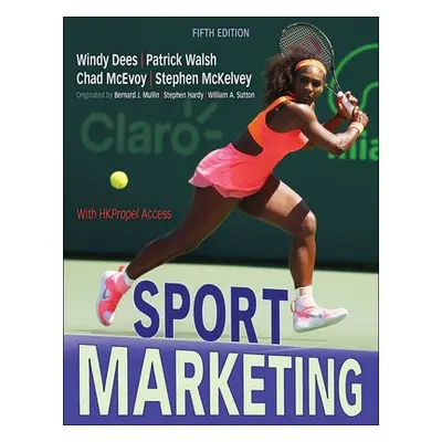 Sport Marketing - Dees, Windy a Walsh, Patrick a McEvoy, Chad D. a McKelvey, Stephen a Mullin, B