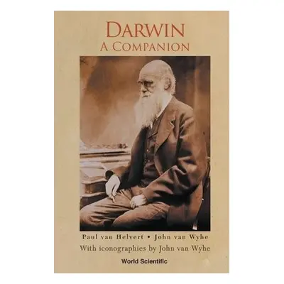 Darwin: A Companion - With Iconographies By John Van Wyhe - Van Helvert, Paul (Wageningen Univ 