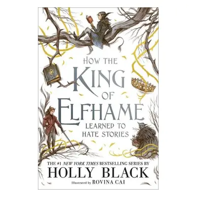 How the King of Elfhame Learned to Hate Stories (The Folk of the Air series) - Black, Holly