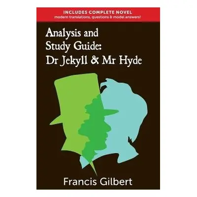 Analysis a Study Guide: Dr Jekyll and Mr Hyde - Gilbert, Francis