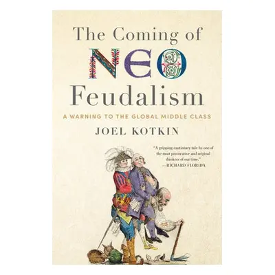 Coming of Neo-Feudalism - Kotkin, Joel