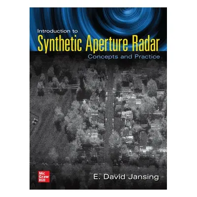 Introduction to Synthetic Aperture Radar: Concepts and Practice - Jansing, E. David