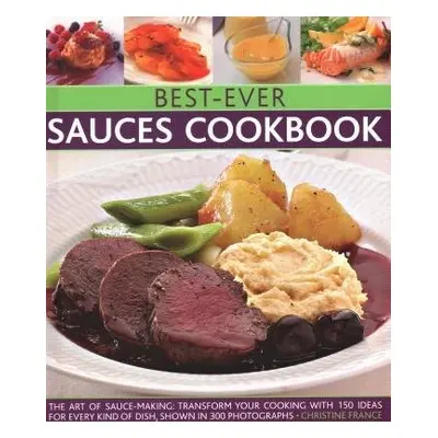 Best-Ever Sauces Cookbook - France, Christine