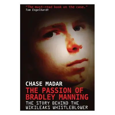 Passion of Bradley Manning - Madar, Chase