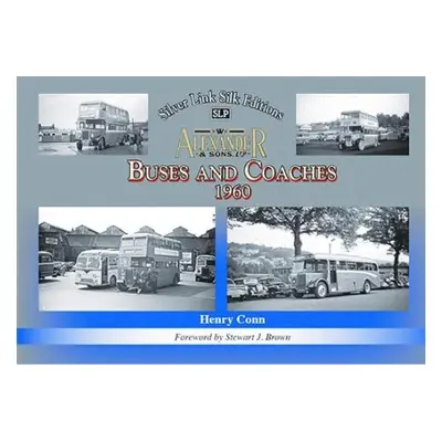 Buses and Coaches of Walter Alexander a Sons 1960 - Conn, Henry