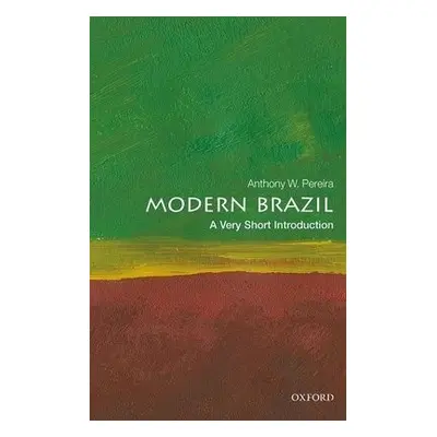 Modern Brazil: A Very Short Introduction - Pereira, Anthony W. (Brazil Institute, King's College