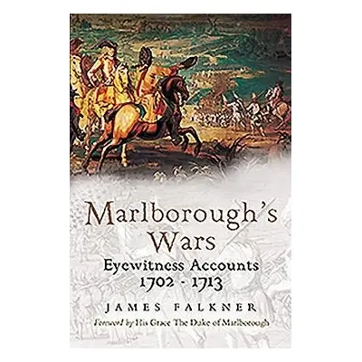 Marlborough's War - Falkner, James