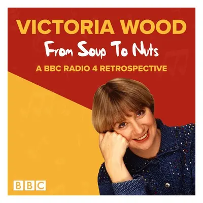 Victoria Wood: From Soup to Nuts - Wood, Victoria