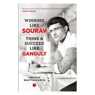 WINNING LIKE SOURAV - Bhattacharya, Abhirup