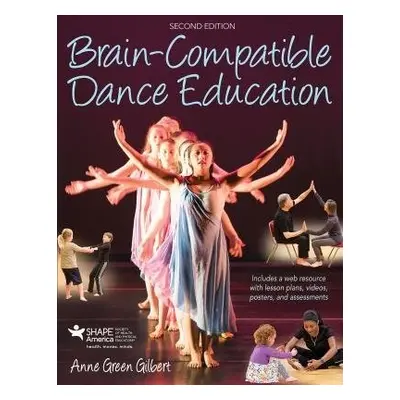 Brain-Compatible Dance Education - Gilbert, Anne Green