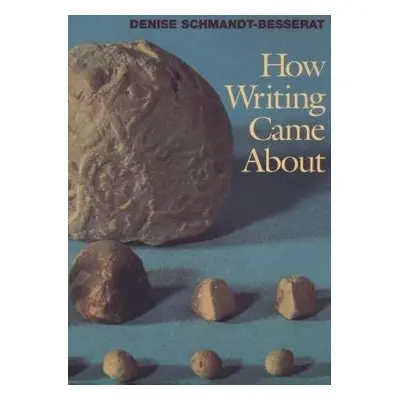 How Writing Came About - Schmandt-Besserat, Denise