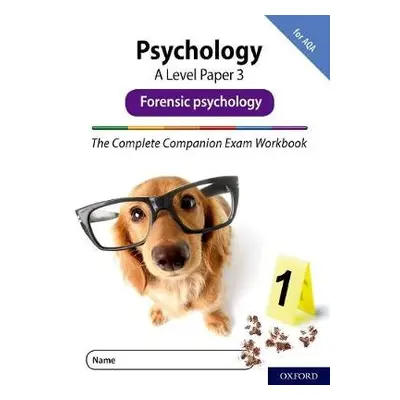 Complete Companions Fourth Edition: 16-18: AQA Psychology A Level Paper 3 Exam Workbook: Forensi