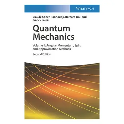 Quantum Mechanics, Volume 2 - Cohen-Tannoudji, Claude (University of Paris) a Diu, Bernard (Univ