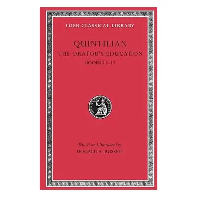 Orator’s Education, Volume V: Books 11–12 - Quintilian