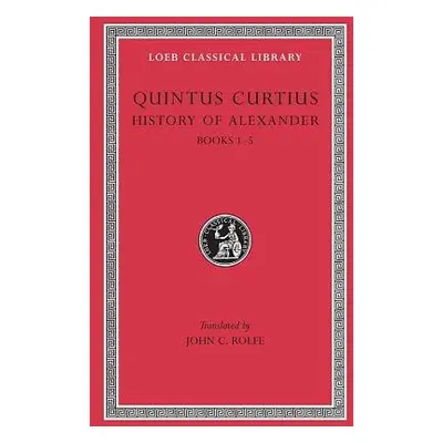 History of Alexander, Volume I - Quintus Curtius