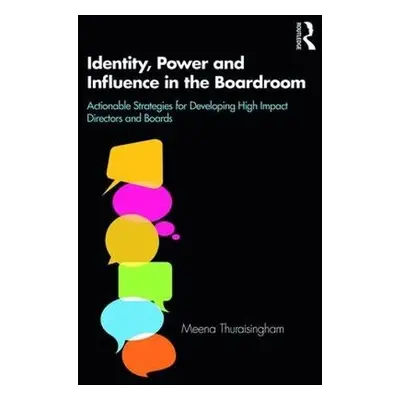 Identity, Power and Influence in the Boardroom - Thuraisingham, Meena