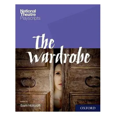 National Theatre Playscripts: The Wardrobe - Holcroft