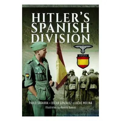 Hitler's Spanish Division - Molina, Lucas