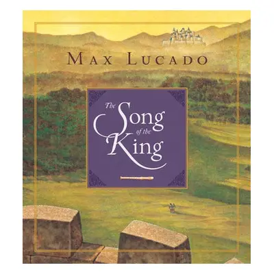 Song of the King (Redesign) - Lucado, Max