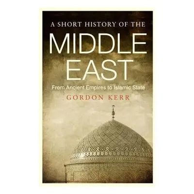 Short History of the Middle East - Kerr, Gordon