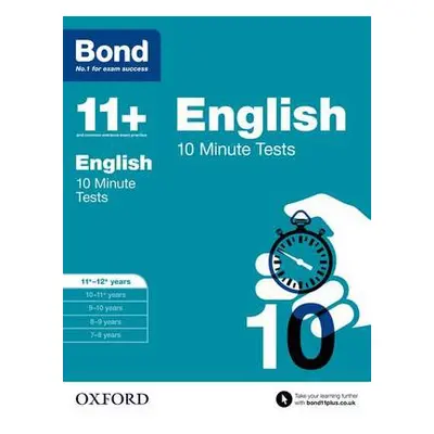 Bond 11+: English: 10 Minute Tests - Lindsay, Sarah a Bond 11+