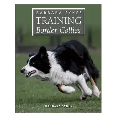 Barbara Sykes' Training Border Collies - Sykes, Barbara