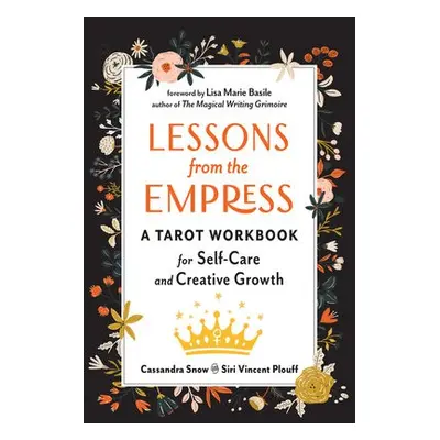 Lessons from the Empress - Snow, Cassandra (Cassandra Snow) a Plouff, Siri Vincent (Siri Vincent