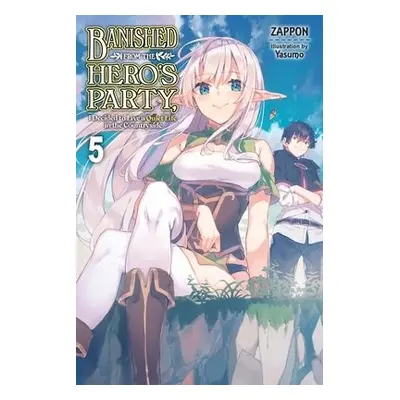 Banished from the Hero's Party, I Decided to Live a Quiet Life in the Countryside, Vol. 5 LN - Z