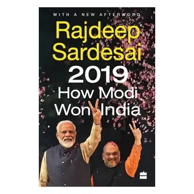 2019: How Modi Won India - Sardesai, Rajdeep