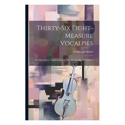 Thirty-six Eight-measure Vocalises - Sieber, Ferdinand