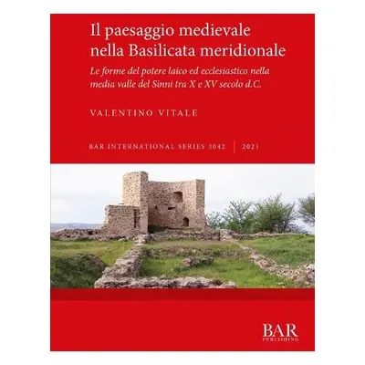 Il paesaggio medievale nella Basilicata meridionale - Vitale, Valentino