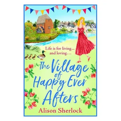 The Village of Happy Ever Afters - Alison Sherlock