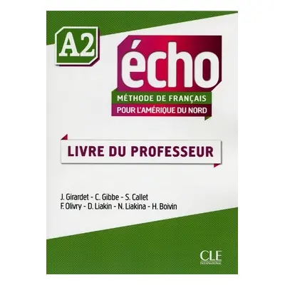 Echo pour l'Amerique du Nord - A2 - Livre du professeur - Gibbe, Colette a Liakina, Natallia a B