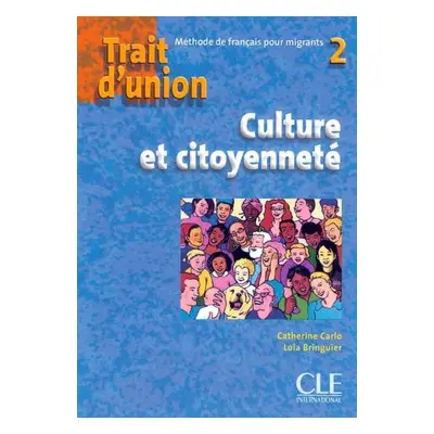 Trait d'union 2 - Cahier de culture et citoyennete A2 - Bringuier, Lola a Carlo, Catherine