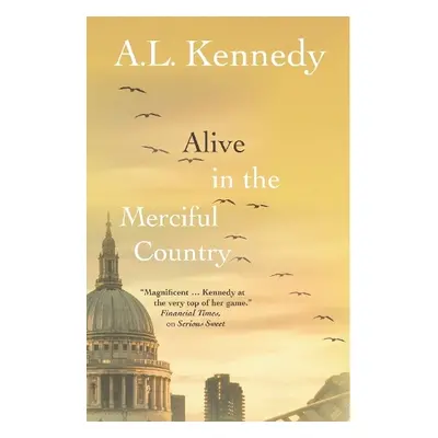 Alive in the Merciful Country - Kennedy, A.L.