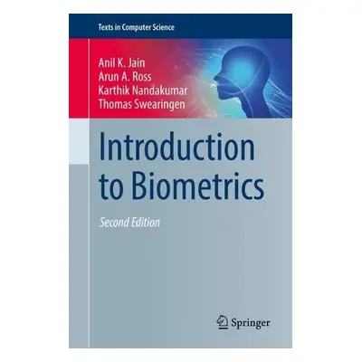 Introduction to Biometrics - Jain, Anil K. a Ross, Arun A. a Nandakumar, Karthik a Swearingen, T