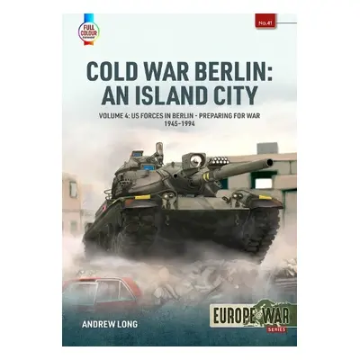 Cold War Berlin: An Island City Volume 4 - Long, Andrew