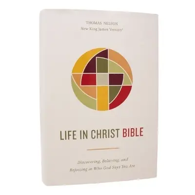 Life in Christ Bible: Discovering, Believing, and Rejoicing in Who God Says You Are (NKJV, Hard