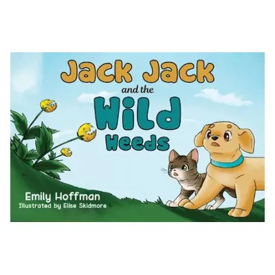 Jack Jack and the Wild Weeds - Hoffman, Emily