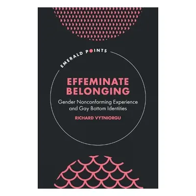 Effeminate Belonging - Vytniorgu, Richard (University of Hertfordshire, UK)